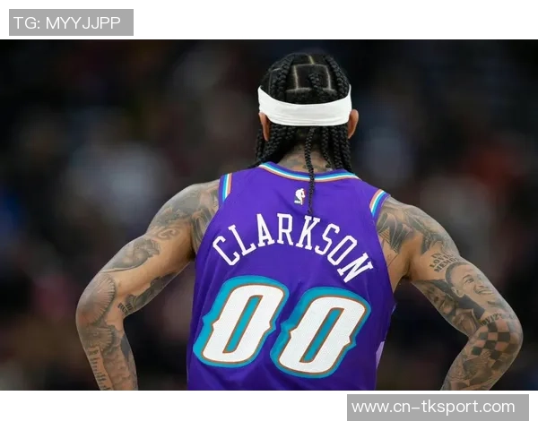 乔丹克拉克森：从替补到明星球员的华丽转身与奋斗历程